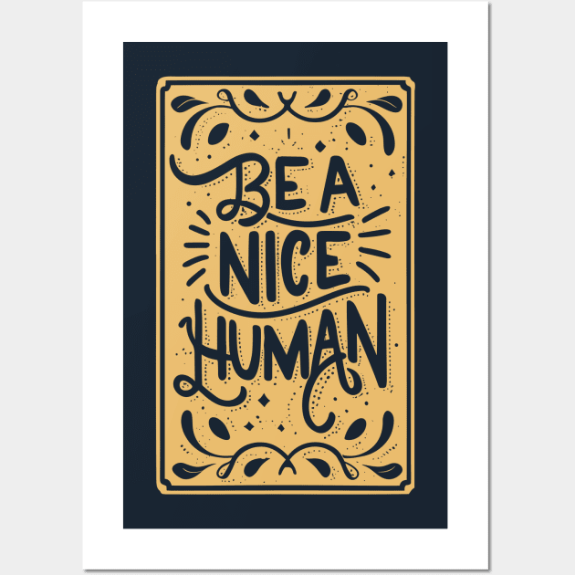 Be a Nice Human Retro Inspirational Wall Art by Art-Jiyuu